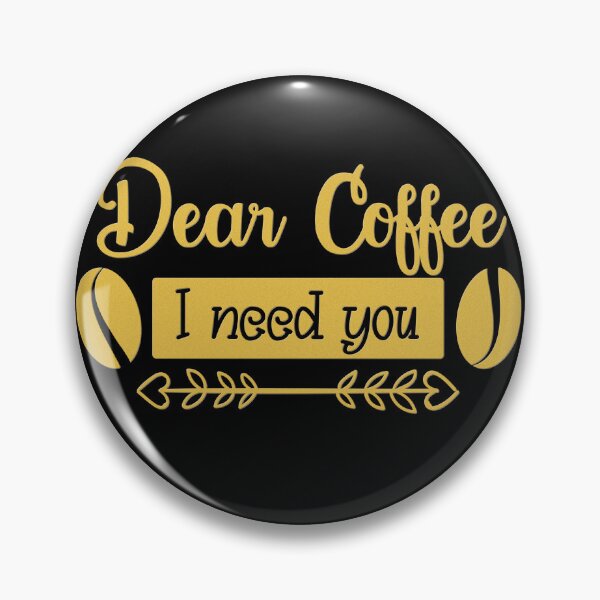 Item preview, Unique Quirky Dear Coffee I Need You Design designed and sold by Xx4thseasonxX.