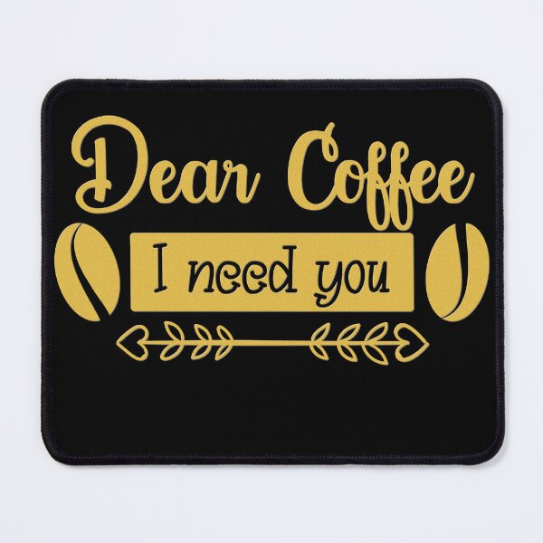Item preview, Unique Quirky Dear Coffee I Need You Design designed and sold by Xx4thseasonxX.
