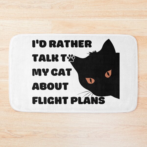 Item preview, I Would Rather Talk To My Cat About Flight Plans black texts designed and sold by SpicyAviator.