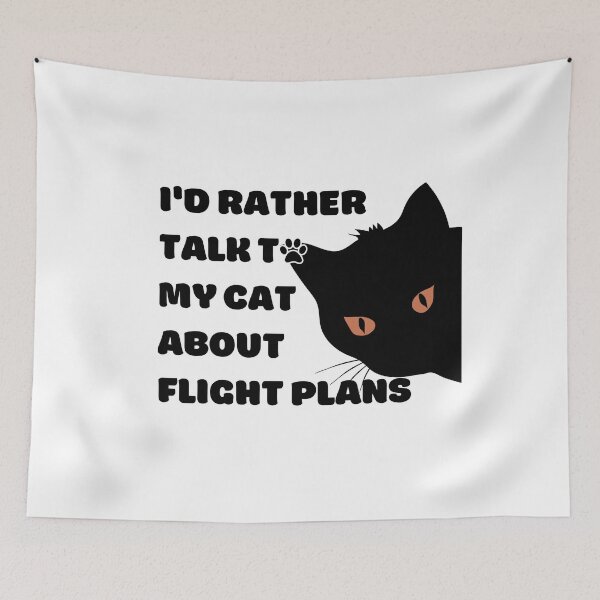 Item preview, I Would Rather Talk To My Cat About Flight Plans black texts designed and sold by SpicyAviator.