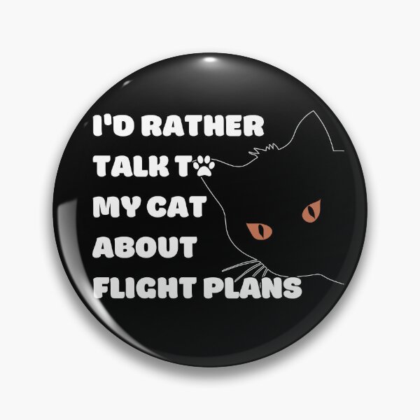 Item preview, I Would Rather Talk To My Cat About Flight Plans white texts designed and sold by SpicyAviator.