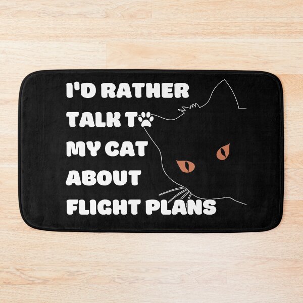 Item preview, I Would Rather Talk To My Cat About Flight Plans white texts designed and sold by SpicyAviator.