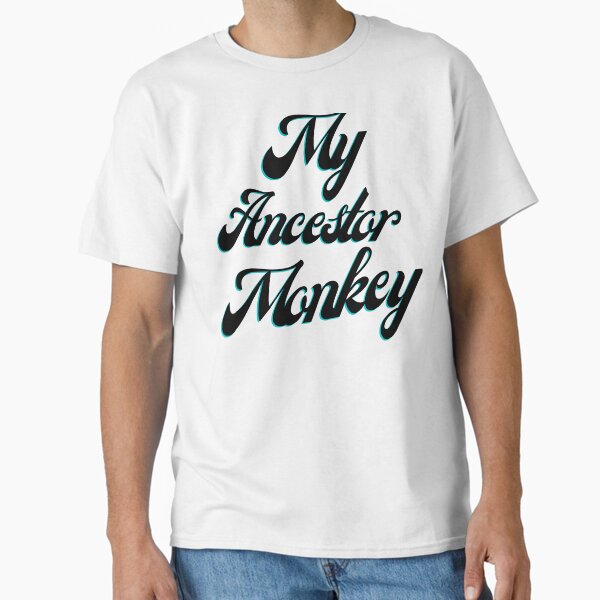 My Ancestor Monkey,Monkey Classic T-Shirt