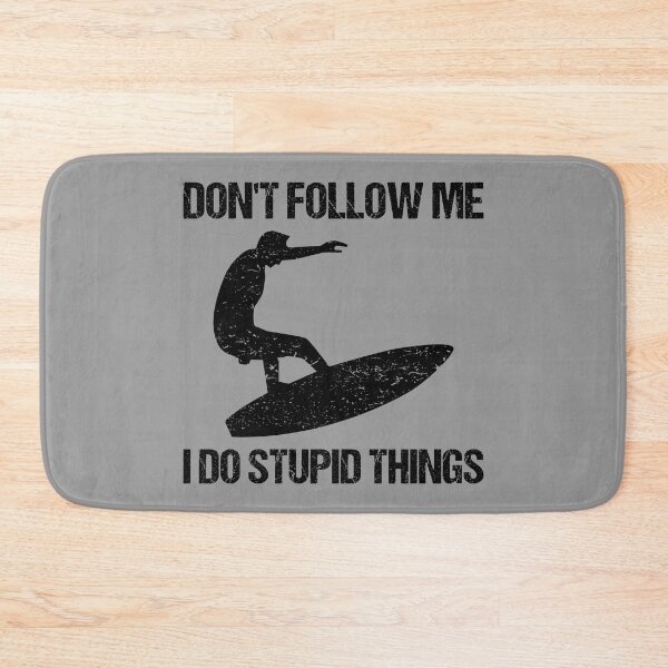 Item preview, Don't Follow Me I Do Stupid Things - Surf VI designed and sold by Lemon Pepper.