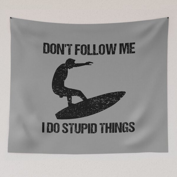 Item preview, Don't Follow Me I Do Stupid Things - Surf VI designed and sold by Lemon Pepper.