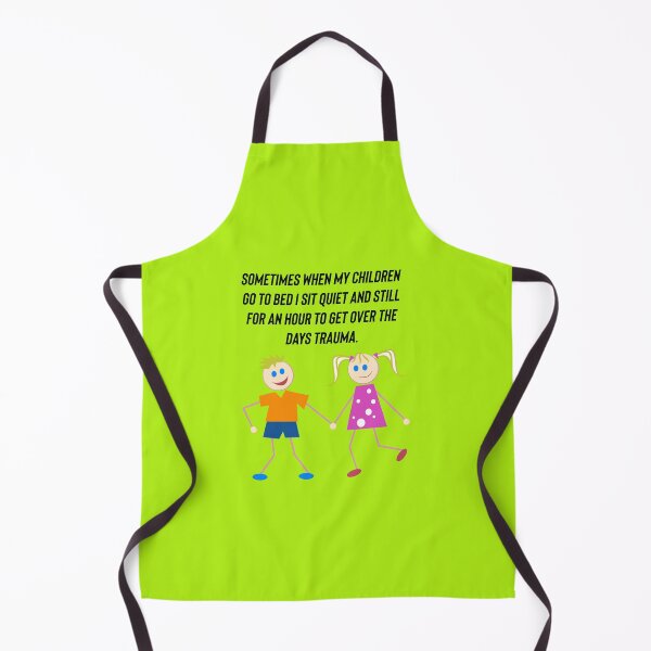 Item preview, Sometimes when my children go to bed I sit quiet and still for an hour to get over the days trauma.  designed and sold by Kidzx6.