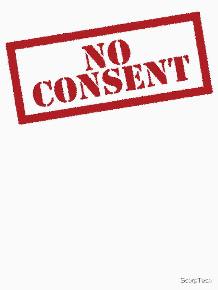 Artwork view, NO CONSENT! designed and sold by Alan James