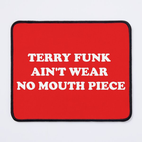 Item preview, Terry Funk Ain't Wear No Mouthpiece designed and sold by The Fonsecastein Shop.