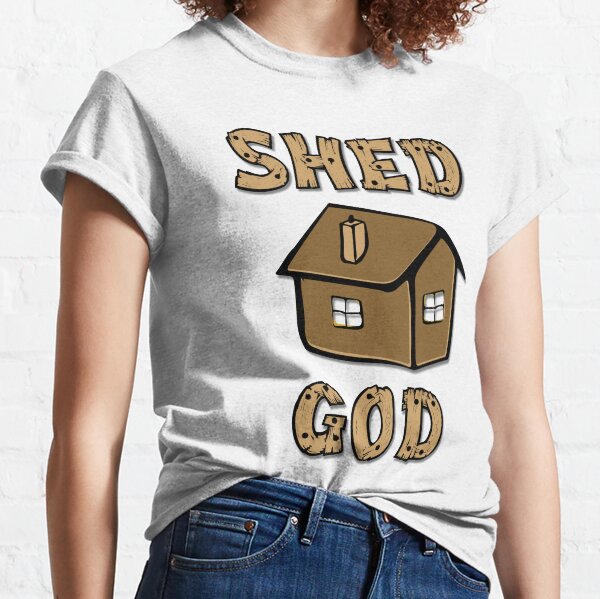 Shed God! Classic T-Shirt