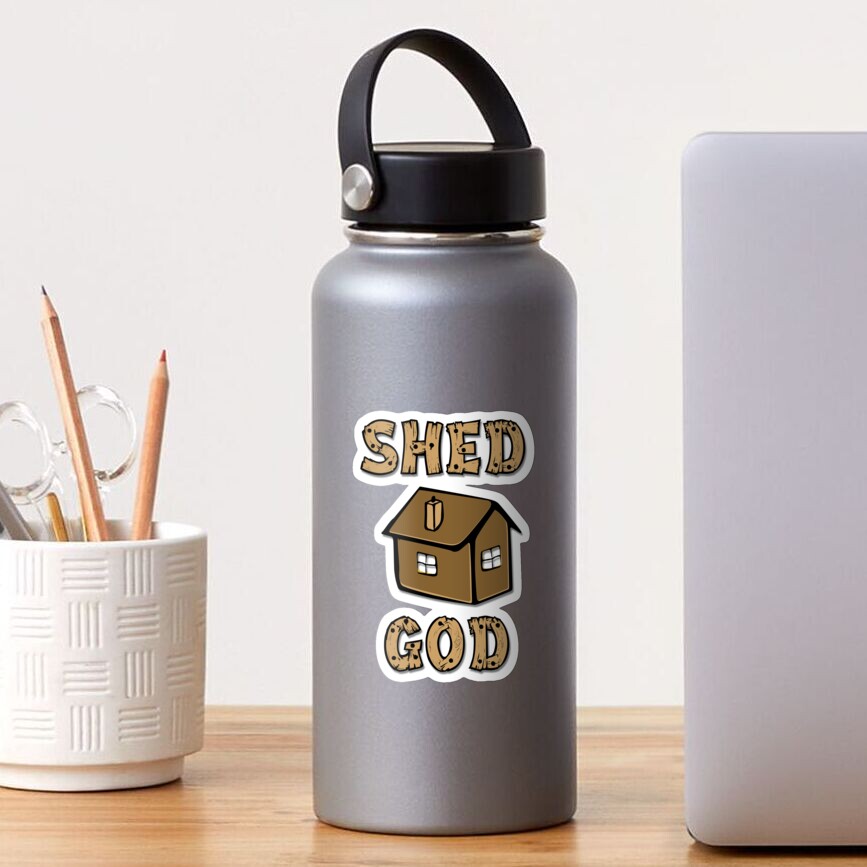 Shed God! Sticker