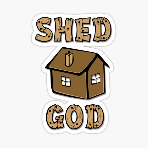 Shed God! Sticker
