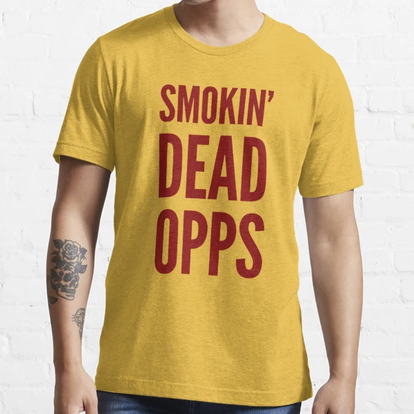 Smokin' Dead Opps Essential T-Shirt for Sale by DIRTYDUNNZ