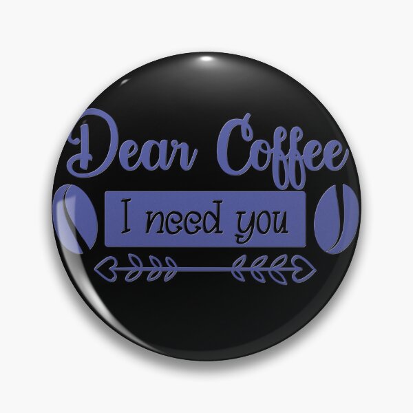 Item preview, Unique Quirky Dear Coffee I Need You Design designed and sold by Xx4thseasonxX.