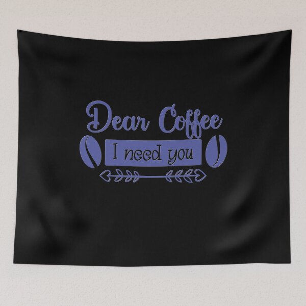 Item preview, Unique Quirky Dear Coffee I Need You Design designed and sold by Xx4thseasonxX.