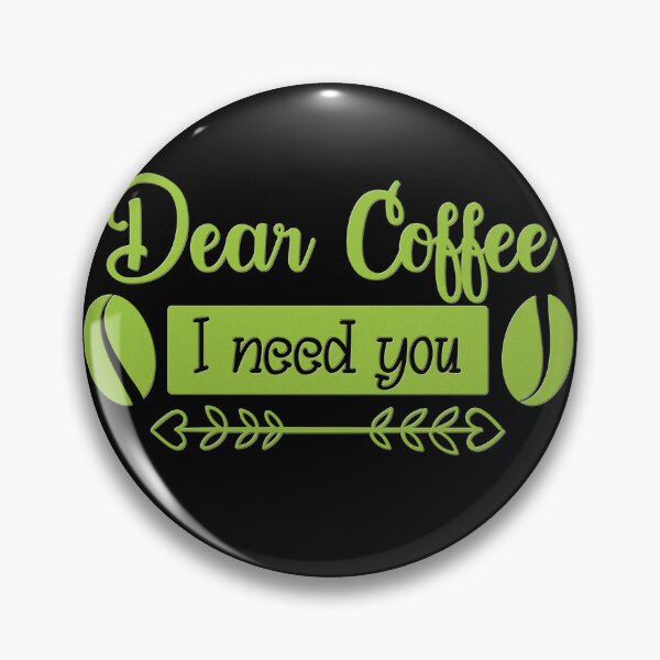 Item preview, Unique Quirky Dear Coffee I Need You Design designed and sold by Xx4thseasonxX.