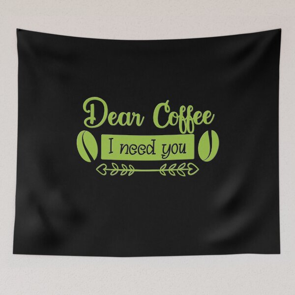 Item preview, Unique Quirky Dear Coffee I Need You Design designed and sold by Xx4thseasonxX.