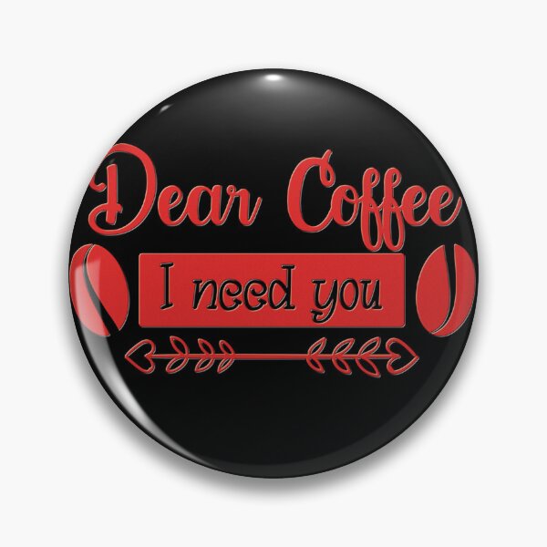 Item preview, Unique Quirky Dear Coffee I Need You Design designed and sold by Xx4thseasonxX.