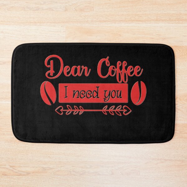 Item preview, Unique Quirky Dear Coffee I Need You Design designed and sold by Xx4thseasonxX.