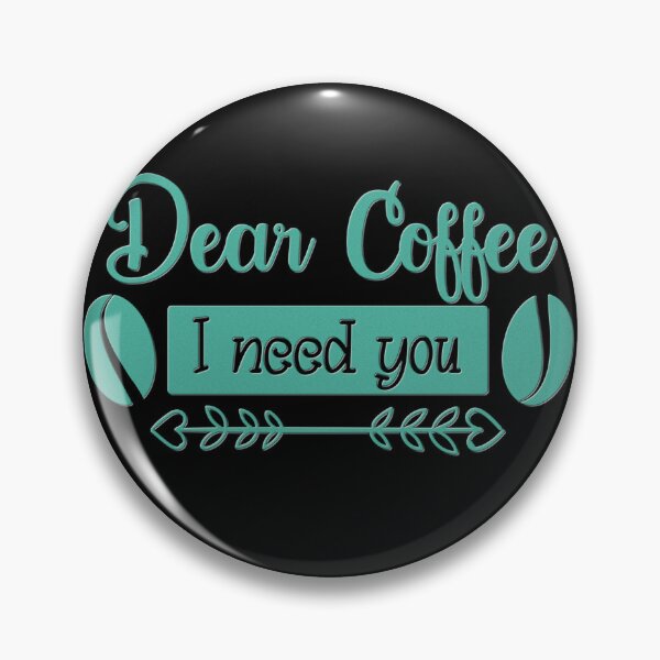 Item preview, Unique Quirky Dear Coffee I Need You Design designed and sold by Xx4thseasonxX.