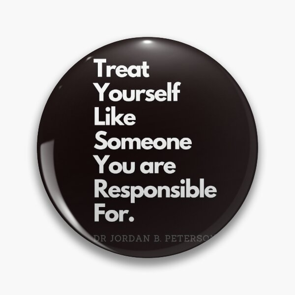 Item preview, Treat yourself like someone you are responsible for - Jordan Peterson 12 rules for life Tee designed and sold by RunningJoke.
