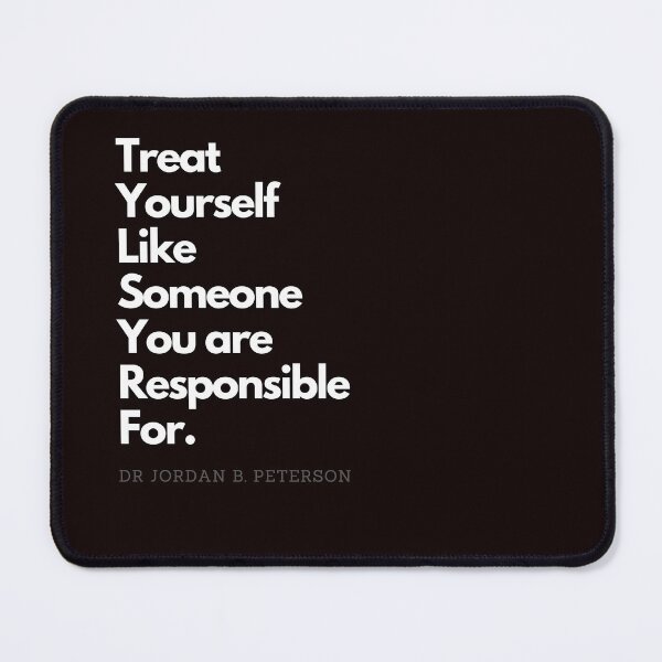Item preview, Treat yourself like someone you are responsible for - Jordan Peterson 12 rules for life Tee designed and sold by RunningJoke.
