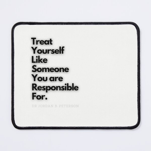 Item preview, Copy of Treat yourself like someone you are responsible for - Jordan Peterson 12 rules for life Tee designed and sold by RunningJoke.