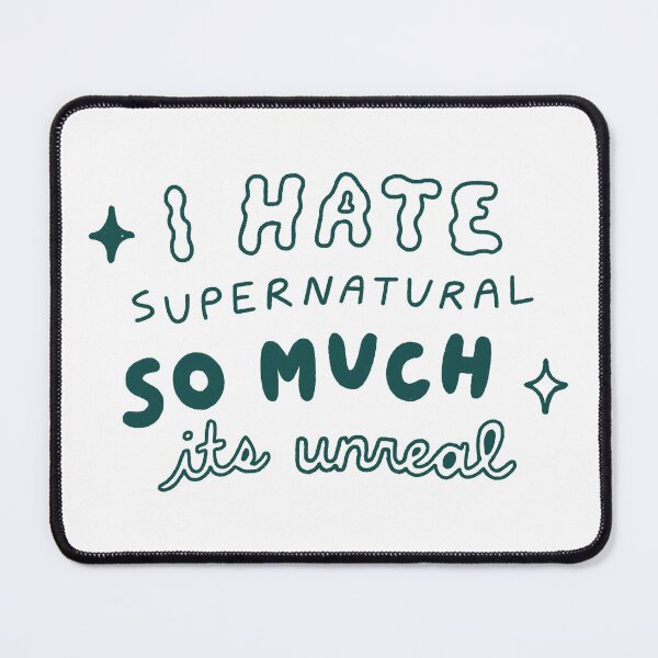Item preview, "i hate supernatural so much it's unreal" (monochrome) designed and sold by babpod.