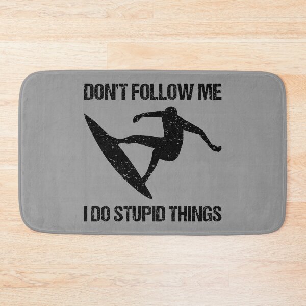 Item preview, Don't Follow Me I Do Stupid Things - Surf VII designed and sold by Lemon Pepper.