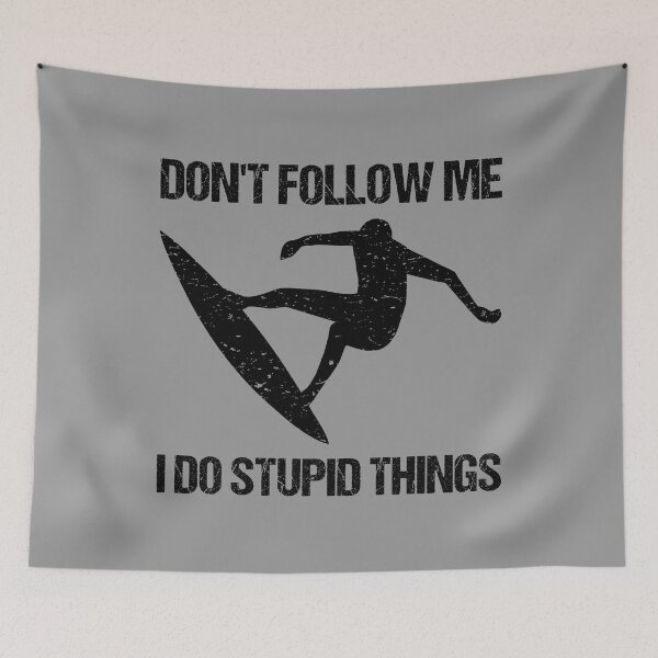 Item preview, Don't Follow Me I Do Stupid Things - Surf VII designed and sold by Lemon Pepper.