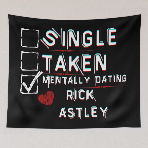 Item preview, Mentally Dating Rick Astley designed and sold by ColorprintsGO.