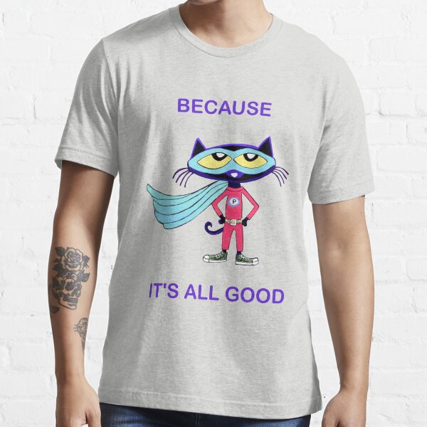 Pete The Cat The Super It s All Good Essential T Shirt for Sale by theodorchik