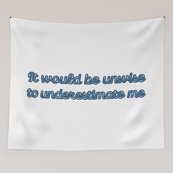 Item preview, It would be unwise to underestimate me designed and sold by Signs for Dark Times.