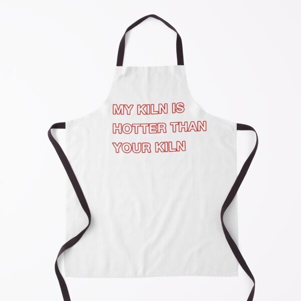 Item preview, My Kiln is Hotter Than Your Kiln designed and sold by ceramicshirts.
