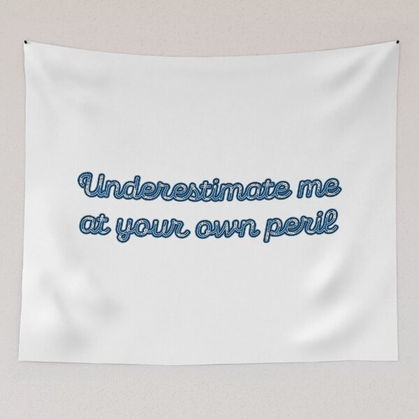 Item preview, Underestimate me at your own peril designed and sold by Signs for Dark Times.