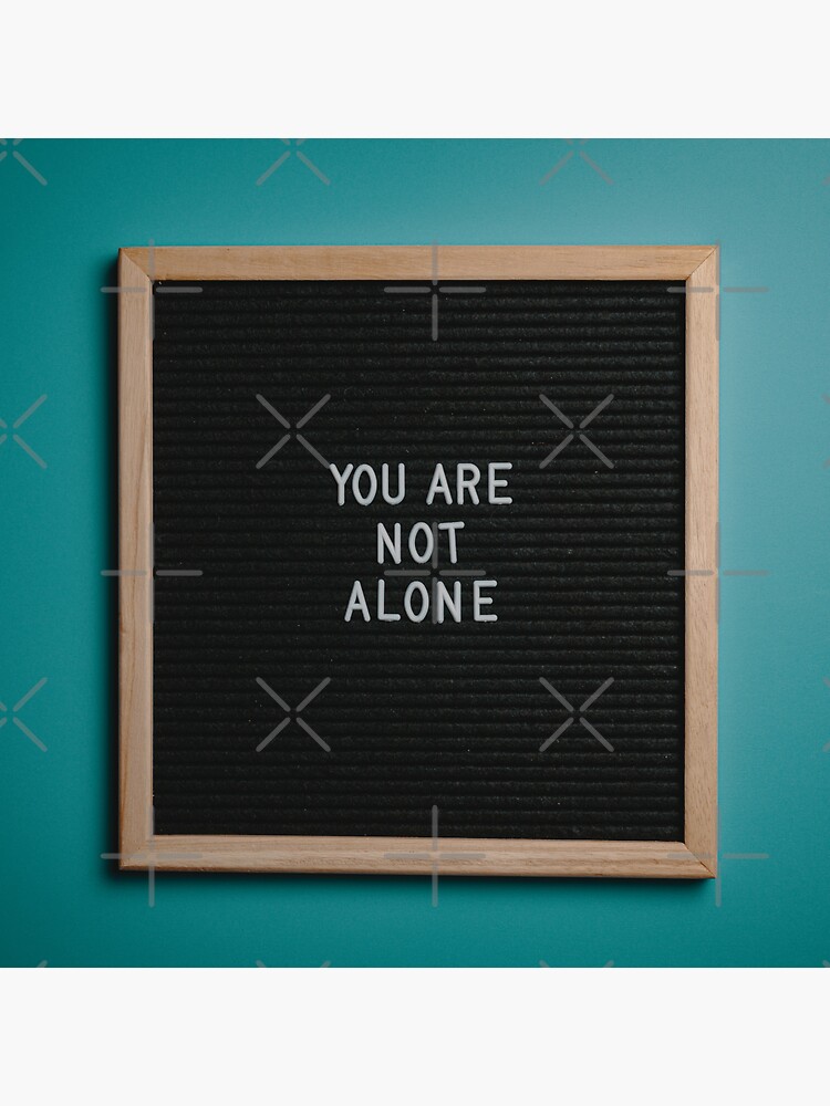 You Are Not Alone Sticker For Sale By Spock987 Redbubble