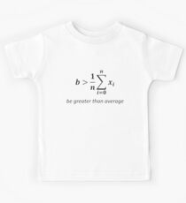 Be greater than average Kids Tee