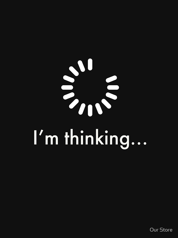 "im thinking im thinking meme im constantly thinking" Tshirt for Sale