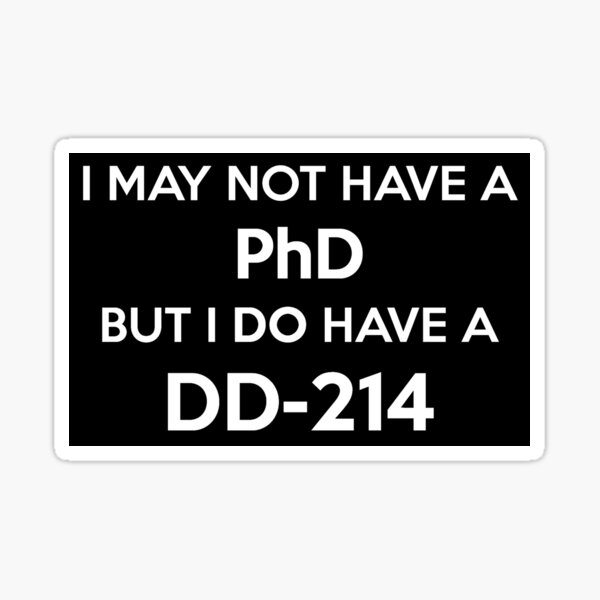 Item preview, Veteran Gifts - I May Not Have a PhD But I Do Have a DD-214 Gift Ideas for Military Veterans with DD214 Honorary Discharge designed and sold by merkraht.
