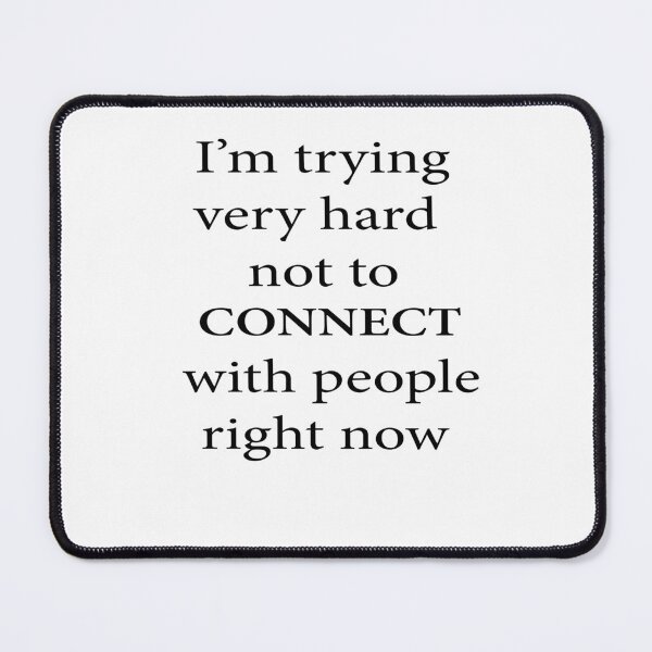Item preview, I'M Trying Very Hard Not To Connect With People Right Now designed and sold by Designe4You.
