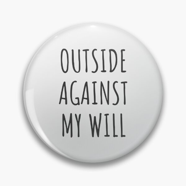 Item preview, Outside against my will designed and sold by designdroplet.