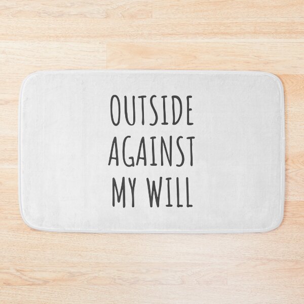 Item preview, Outside against my will designed and sold by designdroplet.