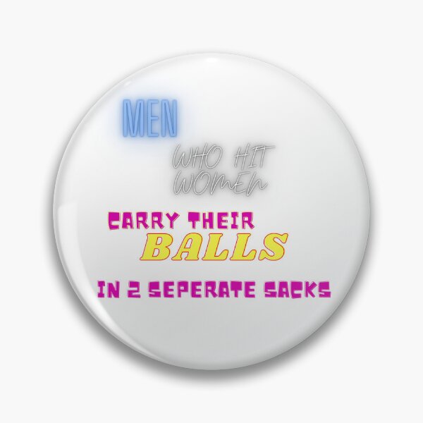 Item preview, Men who hit women carry their balls in 2 seperate sacks designed and sold by Shimmy53.