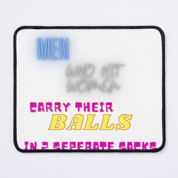 Item preview, Men who hit women carry their balls in 2 seperate sacks designed and sold by Shimmy53.