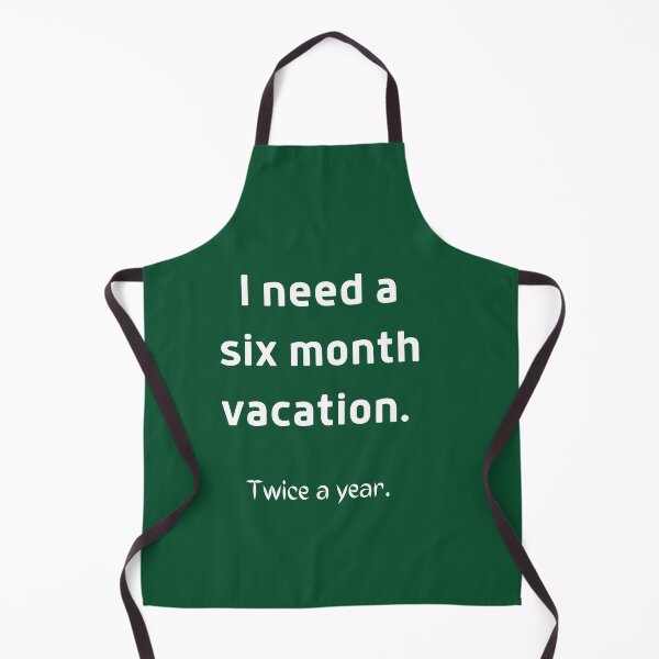 Item preview, Funny quotes I need a six month vacation. Twice a year. designed and sold by NoManDesign.