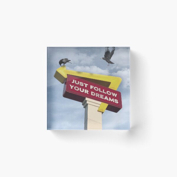 Follow your dreams Acrylic Block