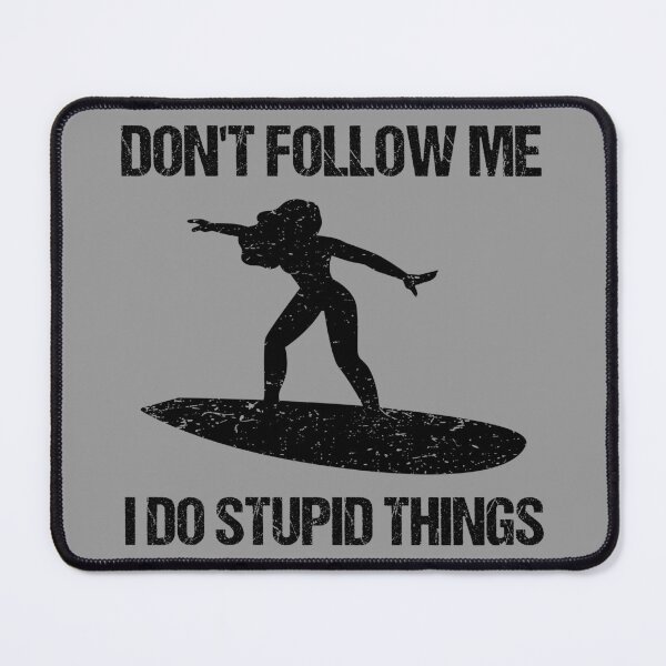 Item preview, Don't Follow Me I Do Stupid Things - Surf VIII designed and sold by Lemon Pepper.