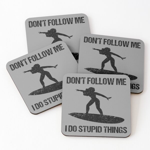 Item preview, Don't Follow Me I Do Stupid Things - Surf VIII designed and sold by Lemon Pepper.