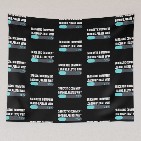 Item preview, Sarcastic Comment Loading Please Wait designed and sold by jaya68903.