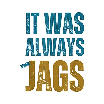 It Was Always The Jags Funny  Sticker for Sale by ieeex