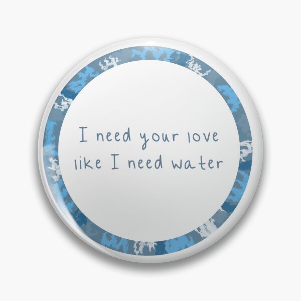 Item preview, I need your love like I need water designed and sold by meepproductions.